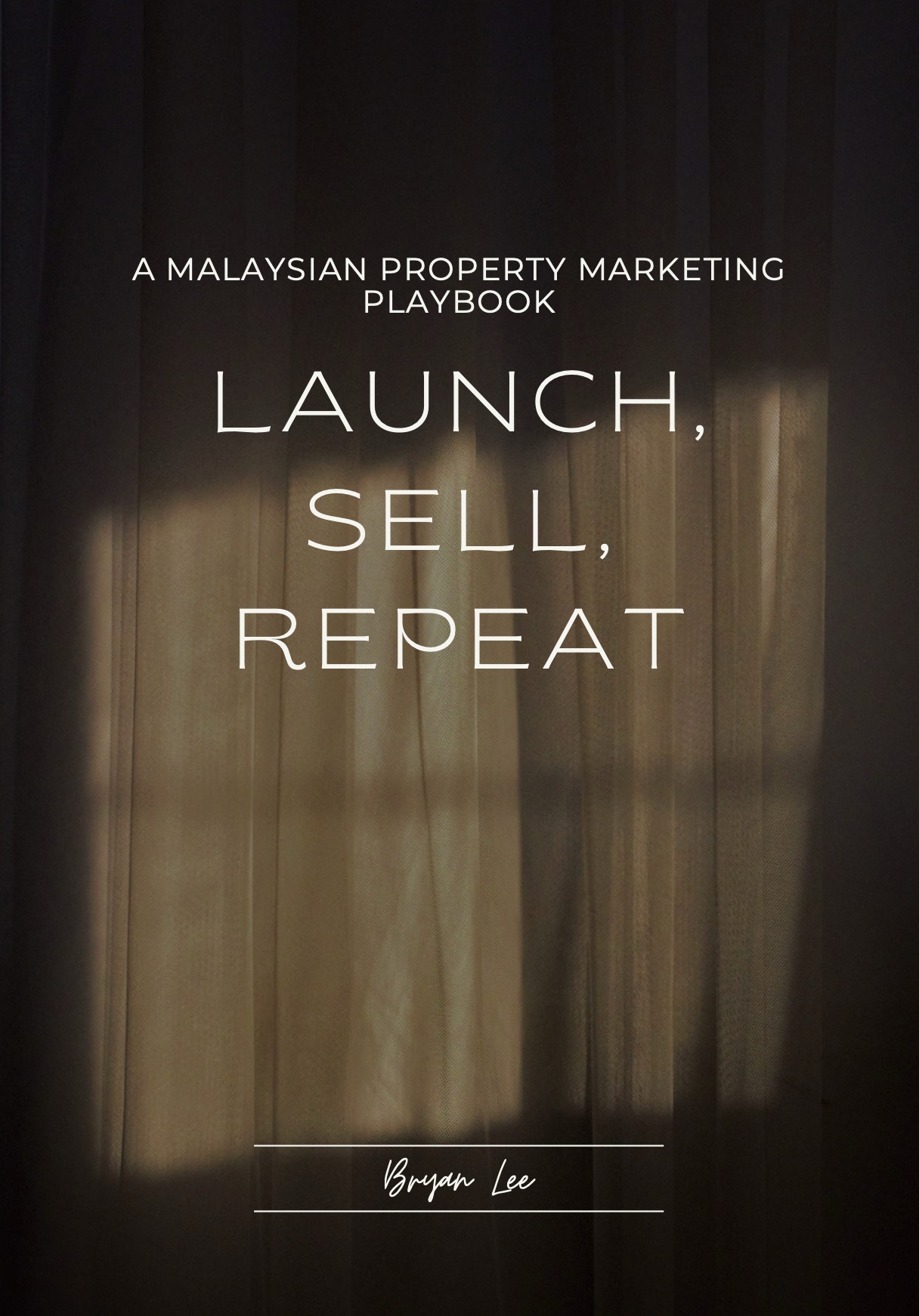 Launch, Sell, Repeat — A Malaysian Property Marketing Playbook by Bryan Lee